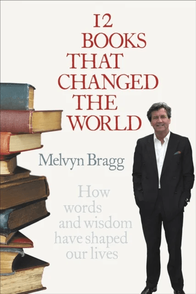 12 Books That Changed The World av Melvyn Bragg