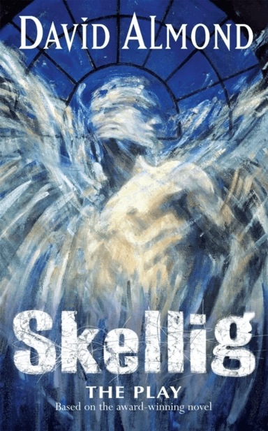 Skellig The Play av David Almond