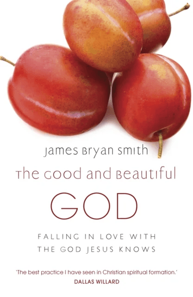The Good and Beautiful God av James Bryan Smith