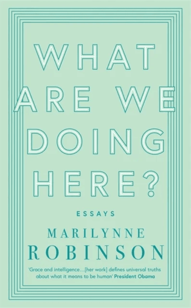 What are We Doing Here? av Marilynne Robinson