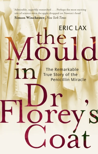 The Mould In Dr Florey's Coat av Eric Lax
