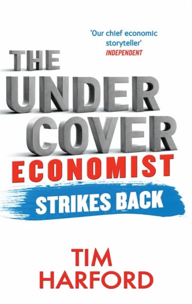 The Undercover Economist Strikes Back av Tim Harford
