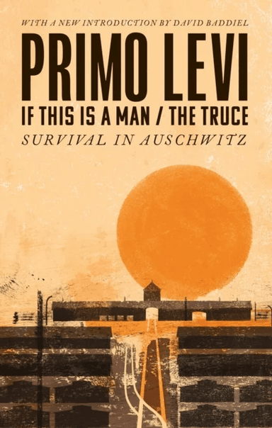 If This Is A Man/The Truce (50th Anniversary Edition): Surviving Auschwitz av Primo Levi