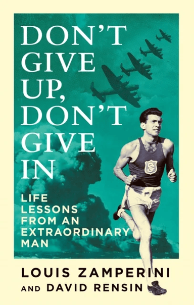 Don't Give Up, Don't Give In av Louis Zamperini, David Rensin