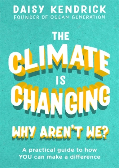 The Climate is Changing, Why Aren't We? av Daisy Kendrick