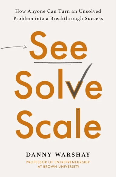 See, Solve, Scale av Professor Danny Warshay