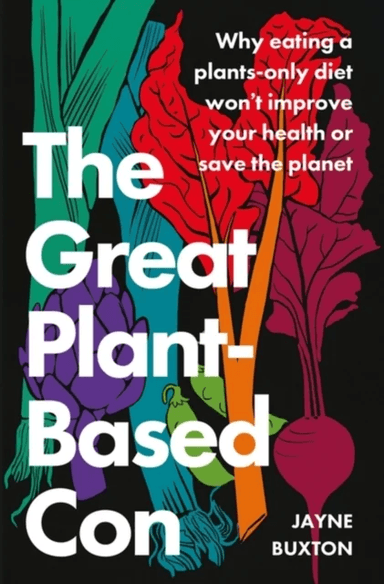 The Great Plant-Based Con av Jayne Buxton