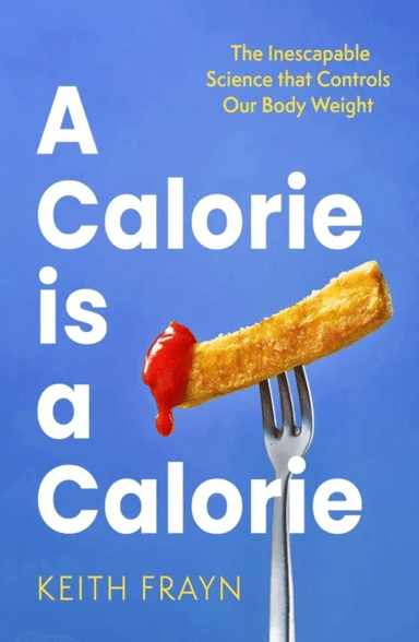 A Calorie is a Calorie av Keith Frayn
