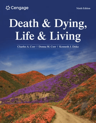 Death &amp; Dying, Life &amp; Living av Charles (Southern Illinois University Edwardsville) Corr, Donna (Saint Louis Community College at Forest Park)