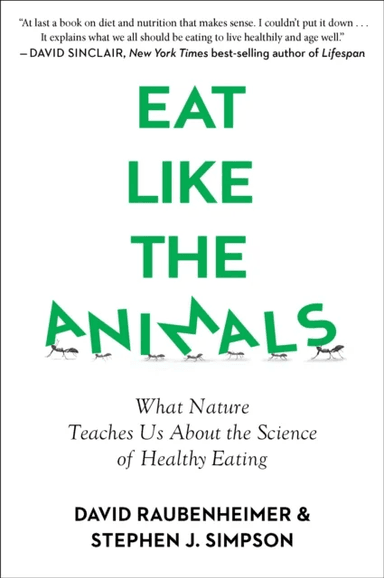 Eat Like The Animals av David Raubenheimer, Stephen Simpson