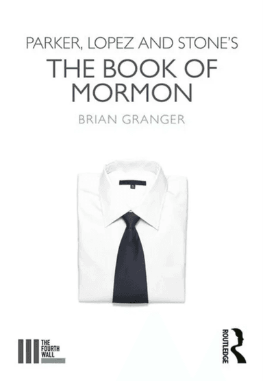 Parker, Lopez and Stone's The Book of Mormon av Brian Granger