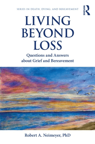Living Beyond Loss av Robert A. (Portland Institute for Loss and Transition Oregon USA) Neimeyer
