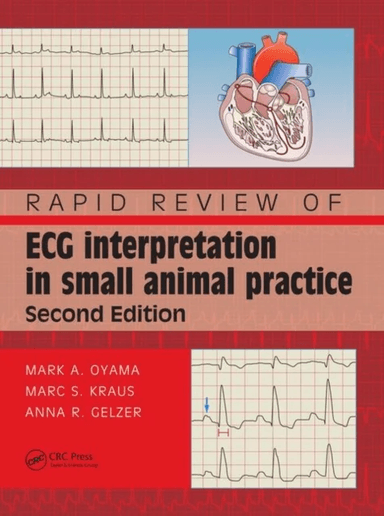 Rapid Review of ECG Interpretation in Small Animal Practice av Mark Oyama, Marc S. DVM Kraus, Anna R Gelzer
