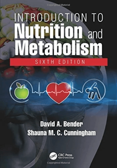 Introduction to Nutrition and Metabolism av David A (University College London UK) Bender, Shauna M C (Robert Gordon University Scotland) Cunningham