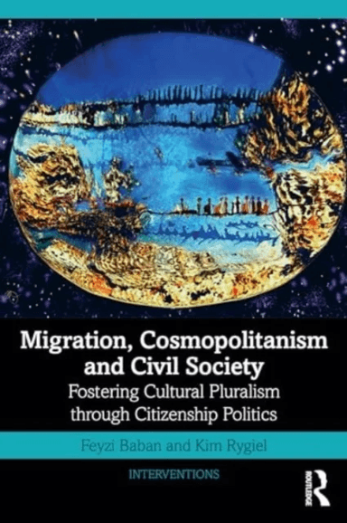 Migration, Cosmopolitanism and Civil Society av Feyzi (Trent University Canada) Baban, Kim (Wilfrid Laurier University Canada) Rygiel