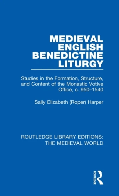 Medieval English Benedictine Liturgy av Sally Elizabeth (Roper) Harper