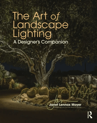 The Art of Landscape Lighting av Janet Lennox Moyer