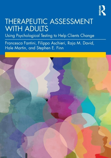 Therapeutic Assessment with Adults av Francesca Fantini, Filippo (Catholic University Milan Italy) Aschieri, Raja M. David, Hale Martin, Stephen E. (i