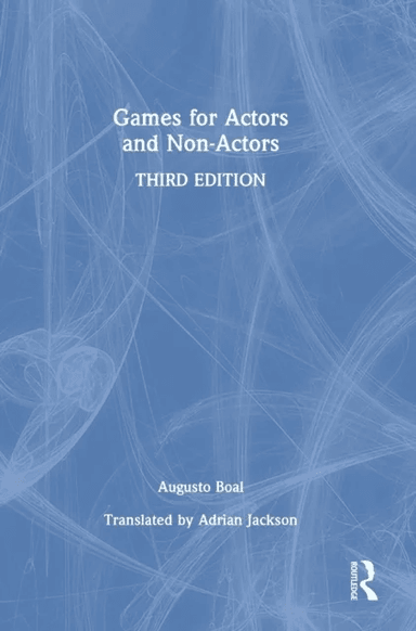 Games for Actors and Non-Actors av Augusto Boal