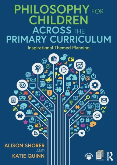 Philosophy for Children Across the Primary Curriculum av Alison Shorer, Katie Quinn