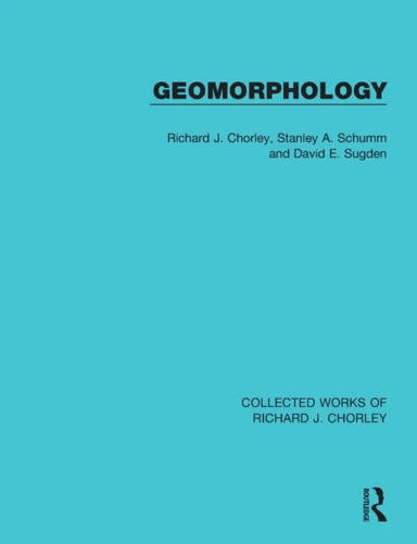 Geomorphology av Richard J. Chorley, Stanley A. Schumm, David E. Sugden