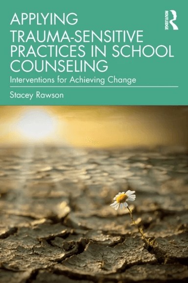 Applying Trauma-Sensitive Practices in School Counseling av Stacey Rawson
