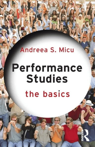 Performance Studies: The Basics av Andreea S. Micu