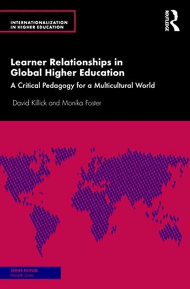 Learner Relationships in Global Higher Education av David (Leeds Metropolitan University) Killick, Monika Foster