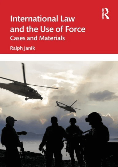 International Law and the Use of Force av Ralph (University of Vienna) Janik
