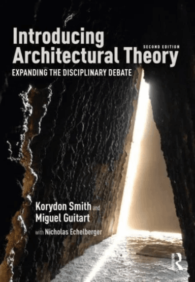 Introducing Architectural Theory av Korydon Smith, Miguel Guitart