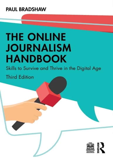 The Online Journalism Handbook av Paul (Birmingham City University UK) Bradshaw