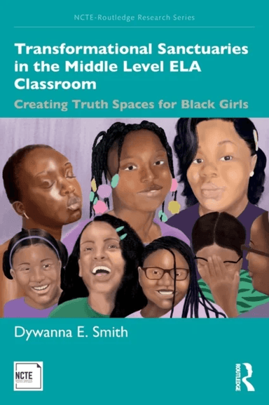 Transformational Sanctuaries in the Middle Level ELA Classroom av Dywanna Smith