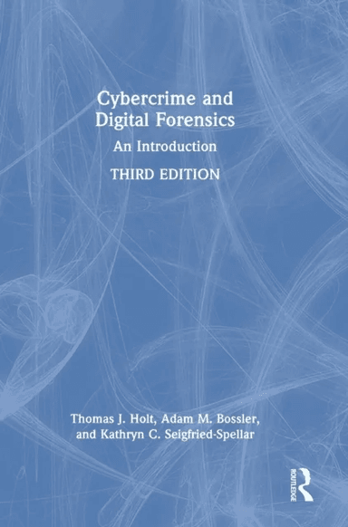 Cybercrime and Digital Forensics av Thomas J. Holt, Adam M. Bossler, Kathryn C. Seigfried-Spellar