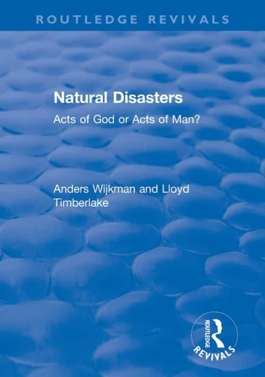 Natural Disasters av Anders (Stockholm Environment Institute Sweden) Wijkman, Lloyd Timberlake