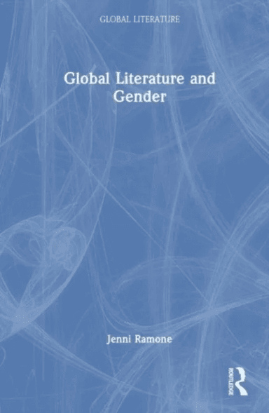 Global Literature and Gender av Jenni Ramone