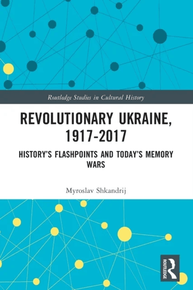 Revolutionary Ukraine, 1917-2017 av Myroslav (University of Manitoba Canada) Shkandrij