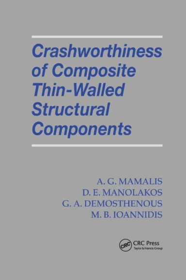 Crashworthiness of Composite Thin-Walled Structures av A.G. (National Technical University of Athens Athens Greece) Mamalis, D. E. (National Technical