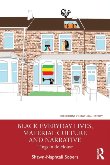 Black Everyday Lives, Material Culture and Narrative av Shawn-Naphtali Sobers