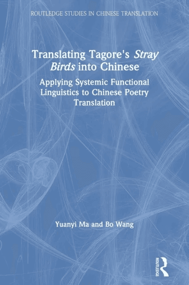 Translating Tagore's Stray Birds into Chinese av Yuanyi (Hong Kong Polytechnic University Hong Kong) Ma, Bo (Hong Kong Polytechnic University Hon