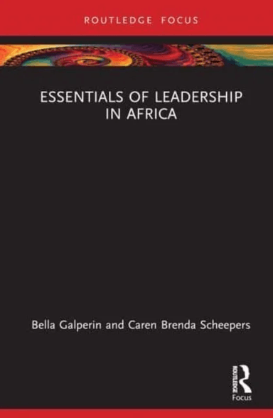 Essentials of Leadership in Africa av Bella L. Galperin, Caren B. Scheepers