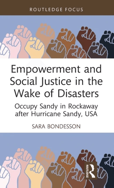 Empowerment and Social Justice in the Wake of Disasters av Sara Bondesson
