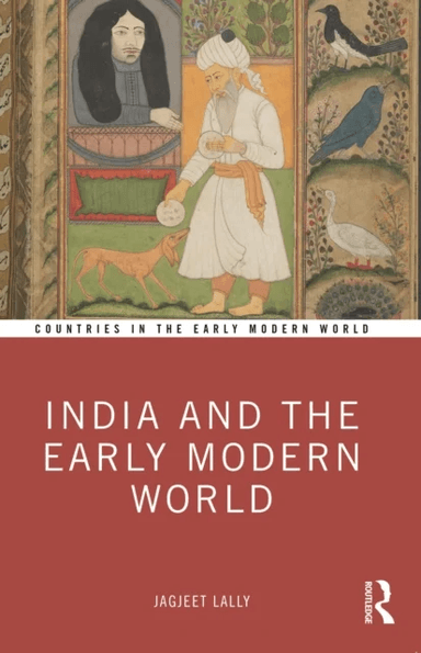 India and the Early Modern World av Jagjeet Lally