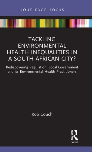 Tackling Environmental Health Inequalities in a South African City? av Rob Couch