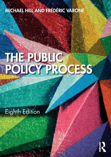 The Public Policy Process av Michael (City of Stoke on Trent Sixth Form College UK) Hill, Frederic (University of Geneva Switzerland.) Varone