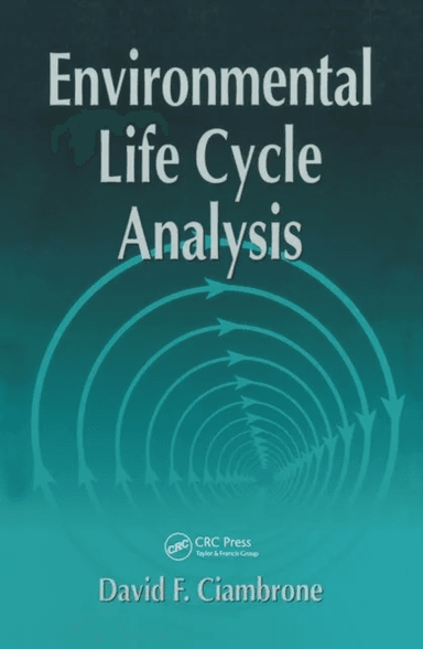 Environmental Life Cycle Analysis av David F. (Consultant Georgetown Texas USA) Ciambrone