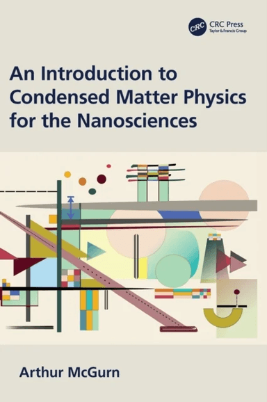 An Introduction to Condensed Matter Physics for the Nanosciences av Arthur McGurn