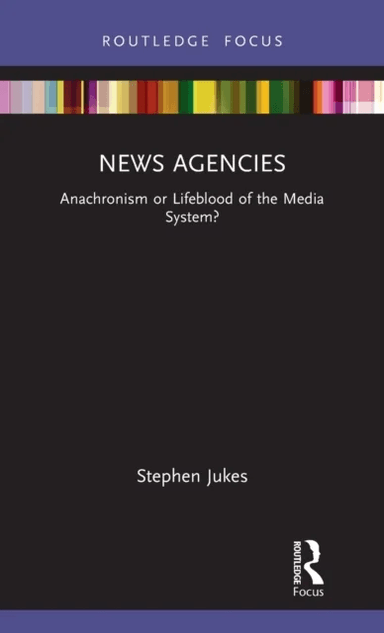 News Agencies av Stephen Jukes