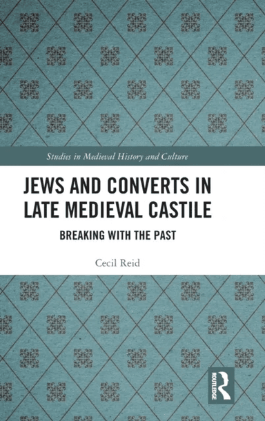 Jews and Converts in Late Medieval Castile av Cecil Reid