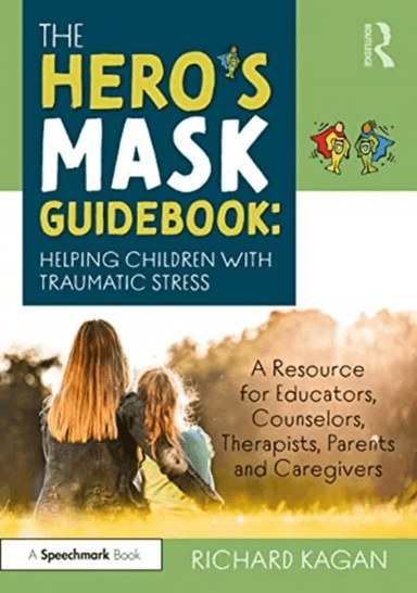 The Hero¿s Mask Guidebook: Helping Children with Traumatic Stress av Richard Ph.D. (Author SC USA) Kagan