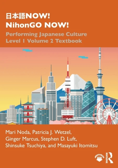 ???NOW! NihonGO NOW! av Mari Noda, Patricia J. (Portland State University USA) Wetzel, Ginger Marcus, Stephen D. Luft, Shinsuke Tsuchiya, Masayuki Ito